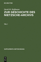 Zur Geschichte Des Nietzsche-Archivs: Elisabeth Förster-Nietzsche, Fritz Kögel, Rudolf Steiner, Gustav Naumann, Josef Hofmiller. Chronik, Studien Und 3110130149 Book Cover