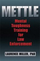 Mettle: Mental Toughness Training for Law Enforcement 1932777628 Book Cover