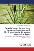 Correlation of Productivity in Mosquito Larvae with Physiognomicaly Separated Vegetation Types 6202016574 Book Cover
