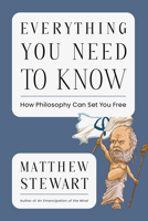 Everything You Need to Know: How Philosophy Can Make You Free 1324105895 Book Cover
