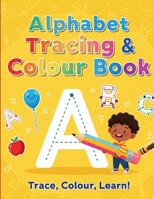 ALPHABET TRACING & COLOUR BOOK: Trace, Colour, Learn B0FF9PT17Y Book Cover