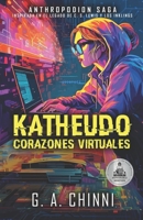 KATHEUDO: CORAZONES VIRTUALES (Anthropodion Saga I) (Spanish Edition) B0DVSLMDJQ Book Cover