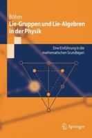 Lie-Gruppen Und Lie-Algebren in Der Physik: Eine Einfuhrung in Die Mathematischen Grundlagen 3642203787 Book Cover