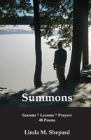 Summons: Seasons * Lessons * Prayers 48 Poems 1597132101 Book Cover