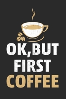 Ok, But first coffee: Lined journal paperback notebook 100 page, gift journal/agenda/notebook to write, great gift, 6 x 9 Notebook 167631007X Book Cover