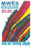 MWES Writing Colors Our World: 2012-2013 0615806058 Book Cover