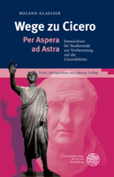 Wege Zu Cicero: Per Aspera Ad Astra. Intensivkurs Fur Studierende Zur Vorbereitung Auf Die Cicerolekture 3825395006 Book Cover