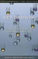 Wet Growth: Should Water Law Control Land Use? 1585760897 Book Cover