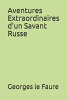 Aventures Extraordinaires d'un Savant Russe (French Edition) B08L2363BR Book Cover