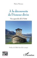 A la découverte de l'Amour divin: Une approche de la Vérité (Religions Et Spiritualité) (French Edition) 2343146764 Book Cover