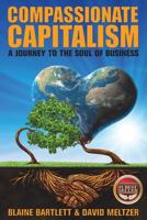 Compassionate Capitalism: A Journey to the Soul of Business 153524108X Book Cover
