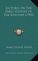 Lectures on the Early History of the Kingship 1016671172 Book Cover