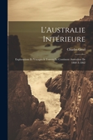 L'Australie Intérieure: Explorations Et Voyages À Travers Le Continent Australien De 1860 À 1862 1021324590 Book Cover