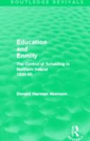 Education And Enmity: The Control Of Schooling In Northern Ireland, 1920 50 041551990X Book Cover