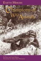 Earth Heroes: Champions of Wild Animals 1584691239 Book Cover