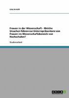 Frauen in der Wissenschaft - Welche Ursachen f�hren zur Unterrepr�sentanz von Frauen im Wissenschaftsbereich von Hochschulen? 3638794784 Book Cover