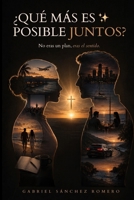 ¿QUÉ MÁS ES POSIBLE JUNTOS?: No eras el plan, eras el sentido (Spanish Edition) B0H2HLR7X4 Book Cover