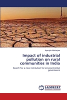 Impact of industrial pollution on rural communities in India: Search for a new institution for environmental governance 3659140880 Book Cover