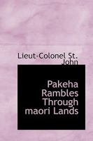 Pakeha Rambles Through Maori Lands 1545265895 Book Cover