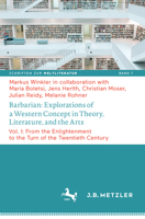 'Barbarian': Explorations of a Western Concept in Theory, Literature and the Arts: Vol. I: From the Enlightenment to the Turn of the Twentieth Century 347604484X Book Cover
