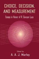 Choice, Decision, and Measurement: Essays in Honor of R. Duncan Luce 1138970581 Book Cover