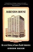 Asbestos House: The Secret History of James Hardie Industries 1921215704 Book Cover