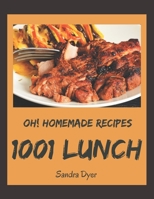 Oh! 1001 Homemade Lunch Recipes: An One-of-a-kind Homemade Lunch Cookbook B08L4HQLTL Book Cover