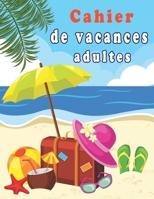 Cahier de vacances adultes: Variété d'énigmes adultes grand format – Mots Mêlés, Sudoku, Labyrinthe, Mots brouillés et les pages de coloriages pour ... et stimuler la créativité B08BRH45GZ Book Cover