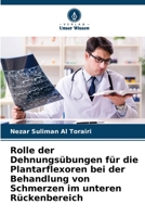 Rolle der Dehnungsübungen für die Plantarflexoren bei der Behandlung von Schmerzen im unteren Rückenbereich 620569431X Book Cover