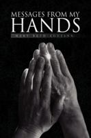 Messages From My Hands 1436344794 Book Cover