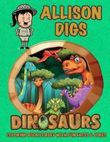 Allison Digs Dinosaurs Coloring Book Loaded with Fun Facts & Jokes 1717038549 Book Cover