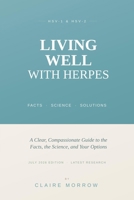 Living Well With Herpes: A Clear, Compassionate Guide to the Facts, the Science, and Your Options B0H5G3HLMK Book Cover
