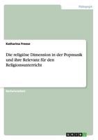 Die religi�se Dimension in der Popmusik und ihre Relevanz f�r den Religionsunterricht 3640517288 Book Cover
