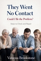 They Went No Contact — Could I Be the Problem?: Steps to Check and Repair B0GHN7NL5K Book Cover