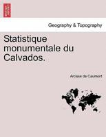 Statistique Monumentale Du Calvados... 1144626536 Book Cover