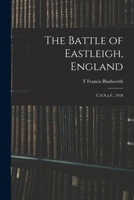 The Battle of Eastleigh, England: U.S.N.a.F., 1918 0344113426 Book Cover