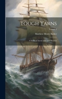 Tough Yarns: A Series of Naval Tales and Sketches; Volume I 1022103369 Book Cover