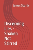 Discerning Lies - Shaken Not Stirred B0BW1YLX35 Book Cover