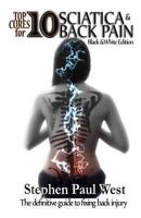 Top Ten Cures for Sciatica and Back Pain: B/W EDITION: The definitive guide to fixing back injury 148402978X Book Cover