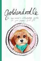 Goldendoodle: An Illustrated New Owner's Guide to Your Puppy's First Year (Goldendoodle Keepsake Books) B0HKMT34YB Book Cover
