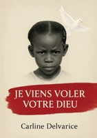 Je viens voler votre Dieu (French Edition) B0FPQMQG79 Book Cover