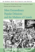 More Extraordinary Popular Delusions and the Madness of Crowds 0595003907 Book Cover