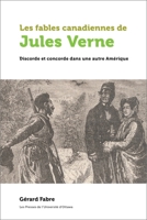 Les fables canadiennes de Jules Verne: Discorde et concorde dans une autre Amérique (Amérique française) 2760326780 Book Cover