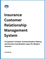 Insurance Customer Relationship Management System: A Customer Context, Communication History, and Service Coordination Layer for Modern Insurers (Insurance Front-End Systems Series) B0HCFYNQSP Book Cover