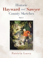 Historic Hayward and Sawyer County Sketches Vol. 2 B0F4XX8RNN Book Cover