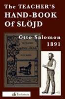 The Teacher's Hand-Book of Slojd, as Practised and Taught at Naas; Containing Explanations and Details of Each Exercise .. - Primary Source Edition 0983150095 Book Cover