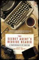 The Secret Agent's Bedside Reader: A Compendium of Spy Writing 1849547408 Book Cover
