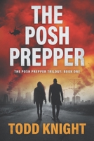 The Posh Prepper: An Apocalyptic Survival Thriller B0BW2CNLZP Book Cover