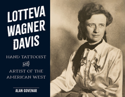Lotteva Wagner Davis: Hand Tattooist & Artist of the American West (Last of the Hand Tattoo Artists) 0764369830 Book Cover