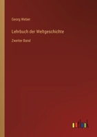 Lehrbuch der Weltgeschichte: Zweiter Band 3368625225 Book Cover